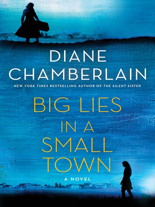 Title details for Big Lies in a Small Town: a Novel by Diane Chamberlain - Available